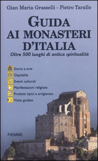 Guida ai monasteri d'Italia. Oltre 500 luoghi di antica spiritualità