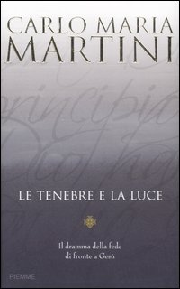 Le tenebre e la luce. Il dramma della fede di fronte a Gesù