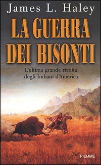 La guerra dei Bisonti. L'ultima grande rivolta degli Indiani d'America
