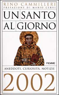 Un santo al giorno. Aneddoti, curiosità, notizie 2002