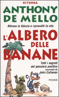 L'albero delle banane. Ritrova la fiducia e riprenditi la vita. Tutti i segreti del pensiero positivo raccontati da John Callanan