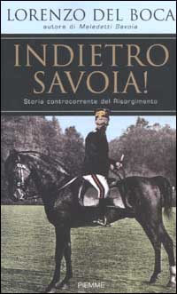 Indietro Savoia! Storia controcorrente del Risorgimento
