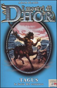 Tagus, la furia del centauro. I mostri di Dhor. Vol. 4