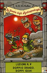 Doppio drago, doppi guai. La scuola degli Acchiappadraghi. Lezione n. 10