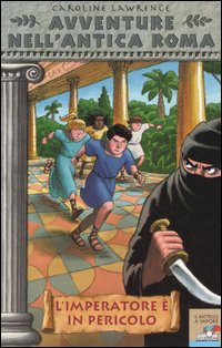 L'imperatore è in pericolo. Avventure nell'antica Roma. Vol. 4