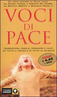 Voci di pace. Suggestioni, parole, preghiere e canti da tutto il mondo e di tutte le religioni