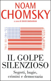 Il golpe silenzioso. Segreti, bugie, crimini e democrazia