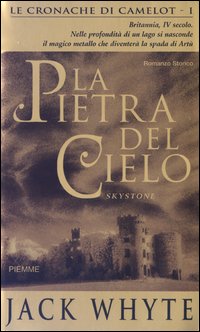 La pietra del cielo. Le cronache di Camelot. Vol. 1