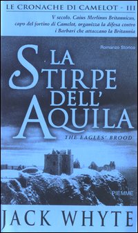 La stirpe dell'Aquila. Le cronache di Camelot. Vol. 3