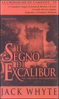 Il segno di Excalibur. Le cronache di Camelot. Vol. 6