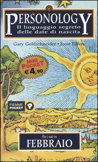 Personology. Il linguaggio segreto delle date di nascita. Vol. 2: Per i nati in febbraio