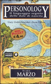 Personology. Il linguaggio segreto delle date di nascita. Vol. 3: Per i nati in marzo