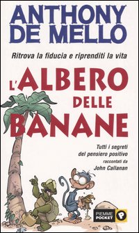 L'albero delle banane. Ritrova la fiducia e riprenditi la vita. Tutti i segreti del pensiero positivo raccontati da John Callanan