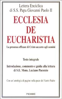 Ecclesia de Eucharistia. La presenza efficace di Cristo accanto agli uomini