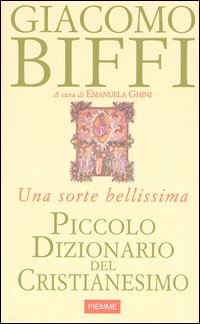 Piccolo dizionario del cristianesimo. Una sorte bellissima