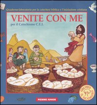Venite con me. Per il Catechismo C.E.I. Quaderno-laboratorio per la catechesi biblica e l'iniziazione cristiana