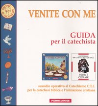 Venite con me. Guida per il catechista. Sussidio operativo al Catechismo C.E.I. per la catechesi biblica e l'iniziazione cristiana