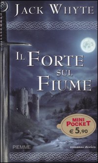 Il forte sul fiume. Le cronache di Camelot. Vol. 5