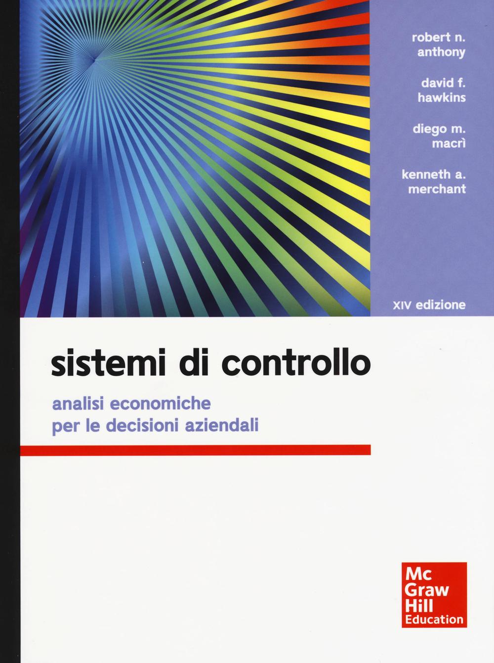 Sistemi di controllo. Analisi economiche per le decisioni aziendali e la valutazione della performance