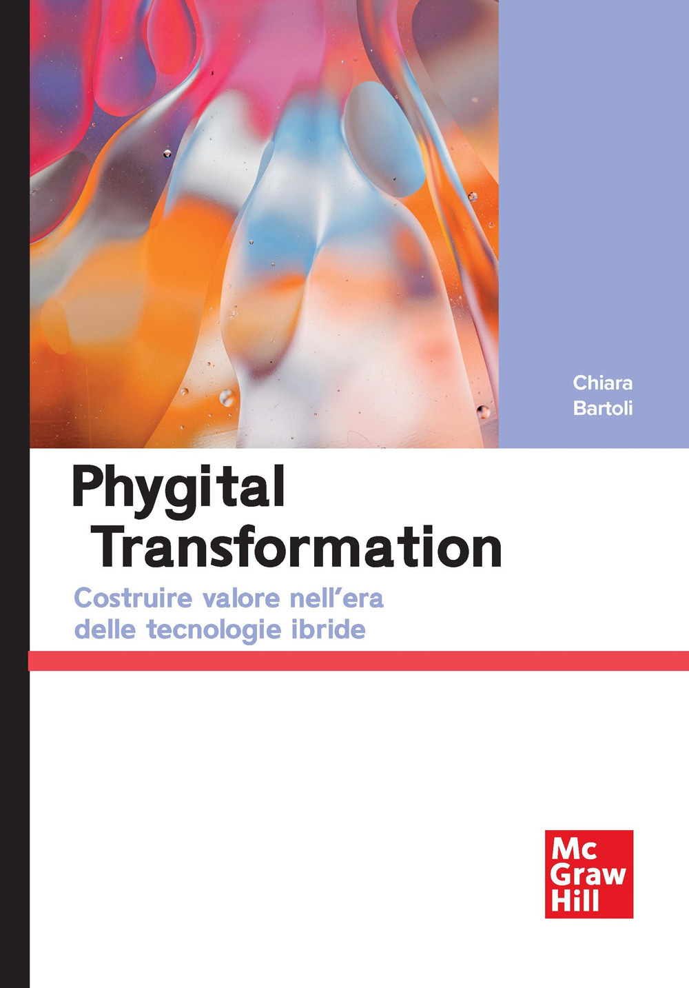 Phygital transformation. Costruire valore nell'era delle tecnologie ibride