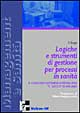 Logiche e strumenti di gestione per processi in sanità