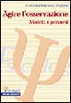 Agire l'osservazione. Modelli e percorsi