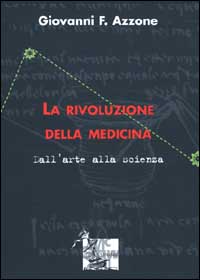 La rivoluzione della medicina. Dall'arte alla scienza