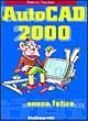 AutoCad 2000 senza fatica