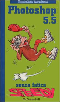 Photoshop 5.5 senza fatica speedy