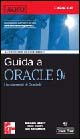 Guida a Oracle 9i. I fondamenti di Oracle 9i