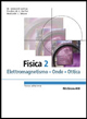Fisica. Vol. 2: Elettromagnetismo, onde, ottica