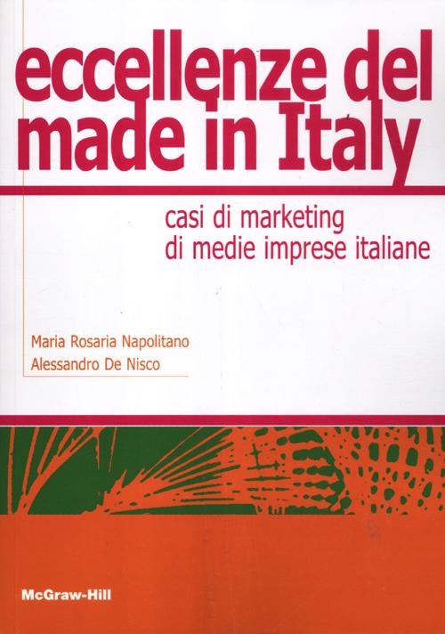 Eccellenze del made in Italy. Casi di marketing di medie imprese italiane