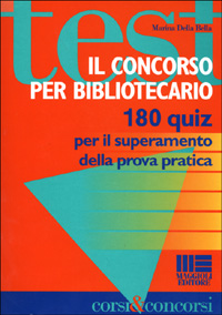Il concorso per bibliotecario. 180 quiz per il superamento della prova pratica