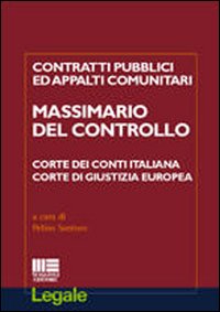 Contratti pubblici e appalti comunitari. Massimario del controllo. Corte dei Conti italiana Corte di Giustizia Europea
