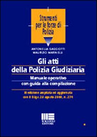 Gli atti della polizia giudiziaria. Manuale operativo con guida alla compilazione