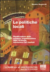 Le politiche locali. Pianificazione dello sviluppo, organizzazione delle strategie, valutazione dei risultati
