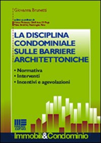 La disciplina condominiale sulle barriere architettoniche. Normativa, interventi. incentivi e agevolazioni
