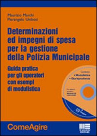 Determinazioni e impegni di spesa per la gestione del servizio di polizia municipale. Guida pratica con esempi di atti