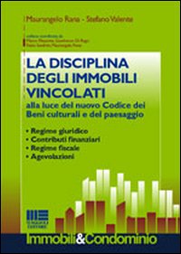 La disciplina degli immobili vincolati alla luce del nuovo Codice dei beni culturali e del paesaggio. Regime giuridico, contributi finanziari, regime fiscale...