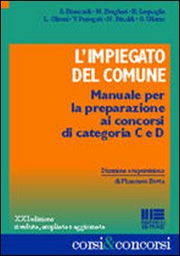 L'impiegato del comune. Manuale per la preparazione ai concorsi di categoria C e D