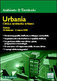 Urbania. Città e ambiente urbano. Atti del Convegno (Padova, 28 febbraio-3 marzo 2001)