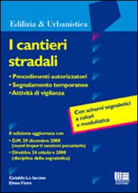 I cantieri stradali. Procedimenti autorizzatori, segnalamento temporaneo, attività di vigilanza