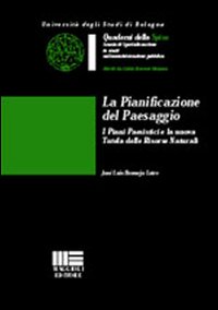 La pianificazione del paesaggio. I piani paesistici e la nuova tutela delle risorse naturali