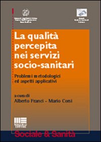 La qualità percepita nei servizi socio-sanitari. Problemi metodologici ed aspetti applicativi