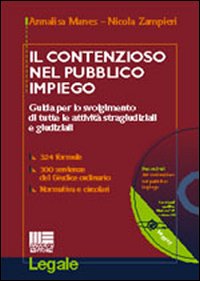 Il contenzioso nel pubblico impiego. Guida per lo svolgimento di tutte le attività stragiudiziali e giudiziali