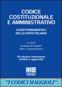 Codice costituzionale e amministrativo. Leggi fondamentali dello Stato italiano