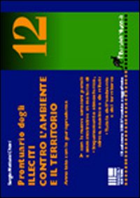 Prontuario degli illeciti contro l'ambiente e il territorio