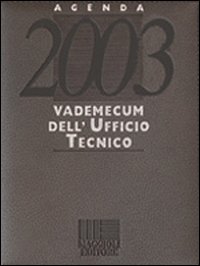 Vademecum dell'ufficio tecnico. Agenda 2003