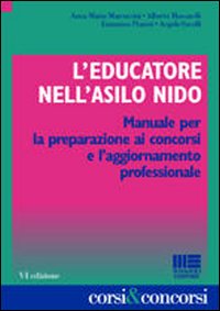 L'educatore nell'asilo nido. Manuale per la preparazione ai concorsi e l'aggiornamento professionale