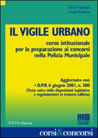 Il vigile urbano. Corso istituzionale per la preparazione ai concorsi nella polizia municipale